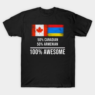 50% Canadian 50% Armenian 100% Awesome - Gift for Armenian Heritage From Armenia T-Shirt